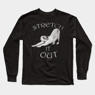 Cat Yoga Shirt Funny Quote STRETCH IT OUT Cute Kitty Workout Long Sleeve T-Shirt